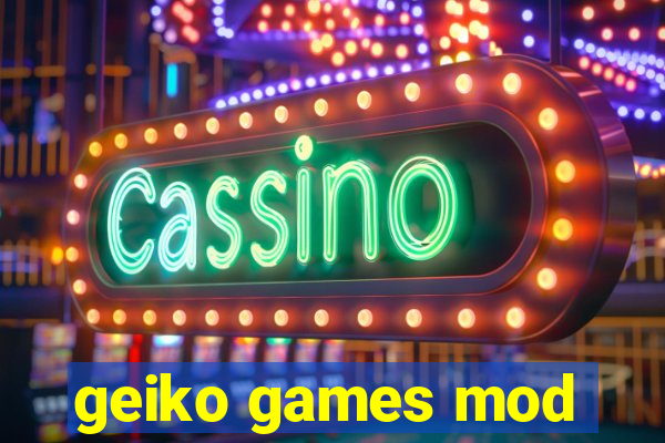 geiko games mod